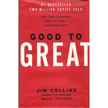 Good to Great: Why Some Companies Make the Leap... and Others Don't by  Jim Collins